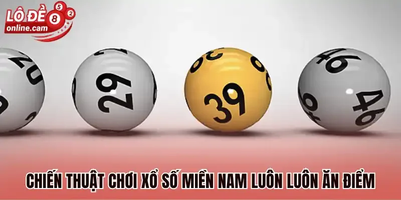 Lô Đề Miền Nam - Quy Định Mở Thưởng Và Mẹo Soi Cầu Chuẩn 3 Chiến thuật chơi xổ số Miền Nam luôn luôn ăn điểm
