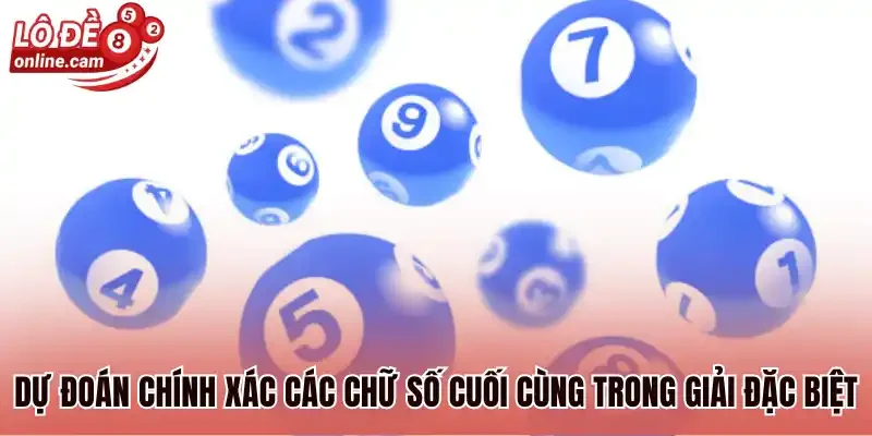 Dự đoán chính xác các chữ số cuối cùng trong giải đặc biệt