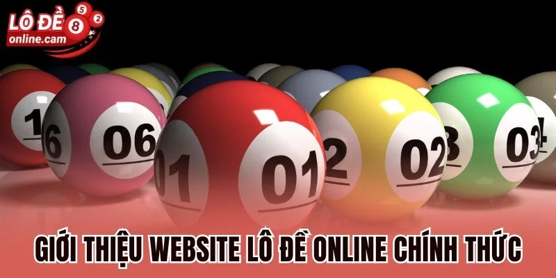 Lô Đề Online Chính Thức - Trang Tham Khảo Lô Đề Hàng Đầu Hiện Nay 1 Giới thiệu website Lô đề online chính thức