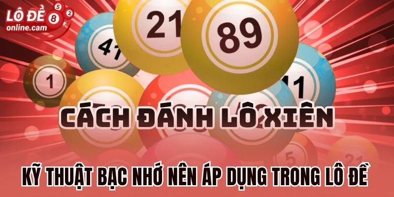 Lô Đề Online 84 Kỹ thuật bạc nhớ nên áp dụng trong lô đề online