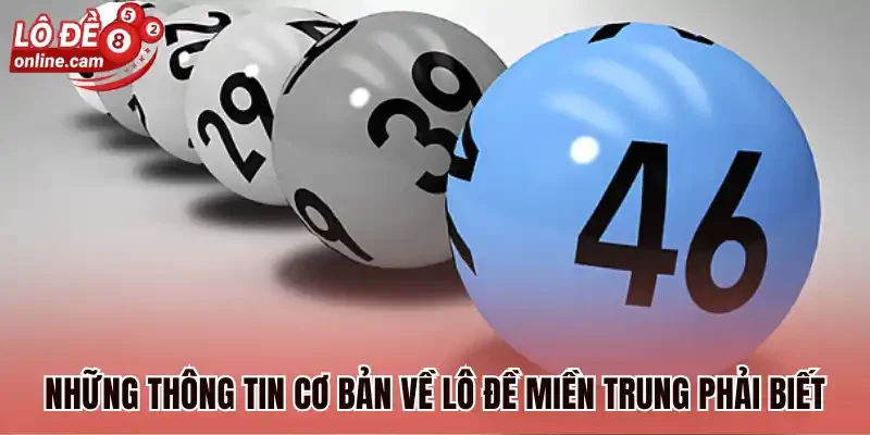 Những thông tin cơ bản về lô đề Miền Trung phải biết