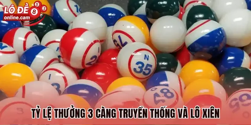 Tỷ lệ thưởng 3 càng truyền thống và lô xiên