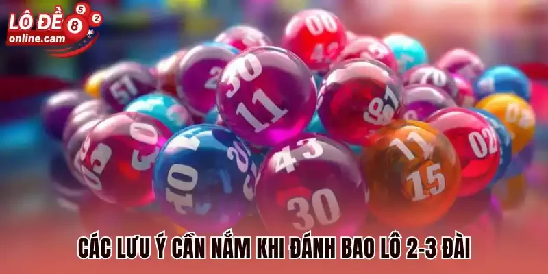 Các lưu ý cần nắm khi đánh bao lô 2-3 đài