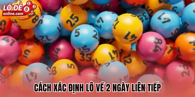 Cách xác định lô về 2 ngày liên tiếp