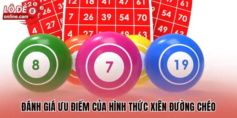 Xiên Chéo - Cách Bắt Lô Hấp Dẫn Cho Hàng Triệu Người Chơi 2 Đánh giá ưu điểm của hình thức xiên đường chéo