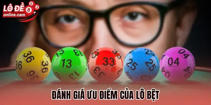 Đánh giá ưu điểm của lô bệt