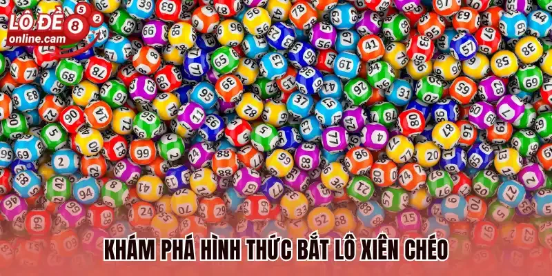 Xiên Chéo - Cách Bắt Lô Hấp Dẫn Cho Hàng Triệu Người Chơi 1 Khám phá hình thức bắt lô xiên chéo