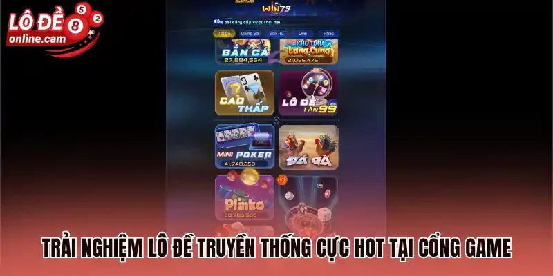 Trải nghiệm lô đề truyền thống cực hot tại cổng game